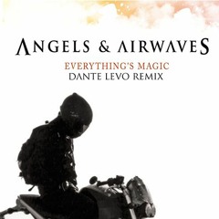Everything's Magic - Angel & Airwaves (Dante Levo Remix)
