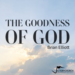 Brian Elliott - The Goodness of God