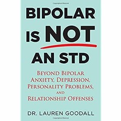eBook ✔️ PDF Bipolar is NOT an STD Beyond Bipolar  anxiety  depression  personality problems  an