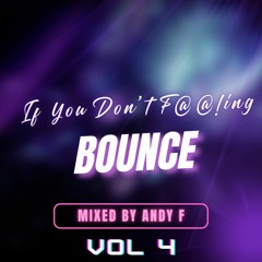 If You Don't Fu@@!ing Bounce VOL 4