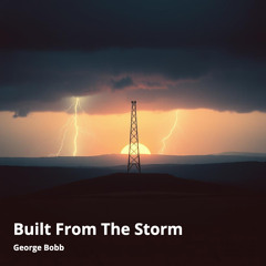 Built from the Storm