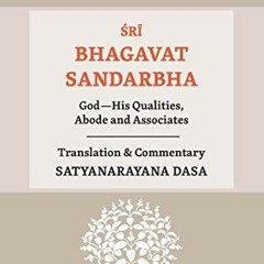 Access PDF EBOOK EPUB KINDLE Śrī Bhagavat Sandarbha: God, His Qualities, Abode and Associates (Ṣ