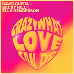 David Guetta & Becky Hill & Ella Henderson - Crazy What Love Can Do  (RNH Remix)