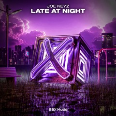 Joe Keyz - Late at Night [BBX Release]