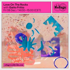 Love On The Rocks - Gatto Fritto - 08 Dec 2023