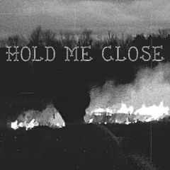 HOLD ME CLOSE