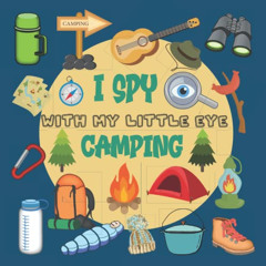 GET KINDLE 💛 I Spy with my Little eye Camping: Picture puzzle book for 2-5 year old