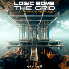 Logic Bomb - The Grid (Luminous Remix) (​​SPIT330 - Spiral Trax)