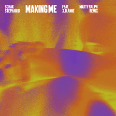 Making Me (feat. x.o.anne) (Matty Ralph Remix) (Extended Mix)