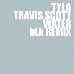 Tyla, Travis Scott - Water (bLk Remix) Radio Edit