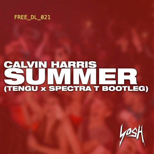 Stream Calvin Harris - Summer (Tengu & Spectra T Bootleg) [FREE.