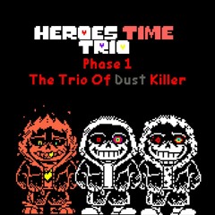 Heroes Time Trio Phase 1 The Trio Of Dust Killer