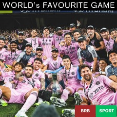 World's Favourite Game Episode 05: Leagues Cup Champions