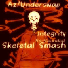 Skeletal Smash (Integrity/AZ!UnderSwap) (Re-Sounded)