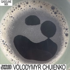 GASOLINE SERIES: VOLODYMYR CHUIENKO #06 04/09/2022