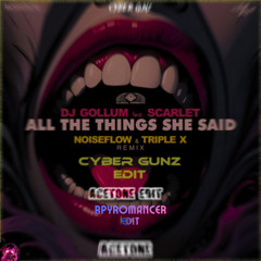 DJ Gollum - All The Things She Said (Noiseflow & Triple X Remix) [Cyber Gunz Remix] (AceTone Edit) [rPyromancer Edit]