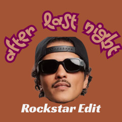 After Last Night - Bruno Mars (Rockstar Dancehall Edit)