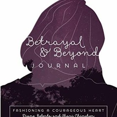 [READ] PDF EBOOK EPUB KINDLE Betrayal and Beyond Journal by  Diane Roberts &  Heather Kolb 💘