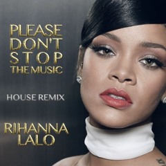 Rihanna - Please Don't Stop The Music (Lalo remix)