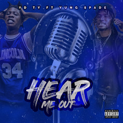 YD Ty - Hear Me Out Ft . Yung Spade