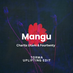 Mangu (Fourtwnty feat. Charita Utami) - Torma Uplifting Edit