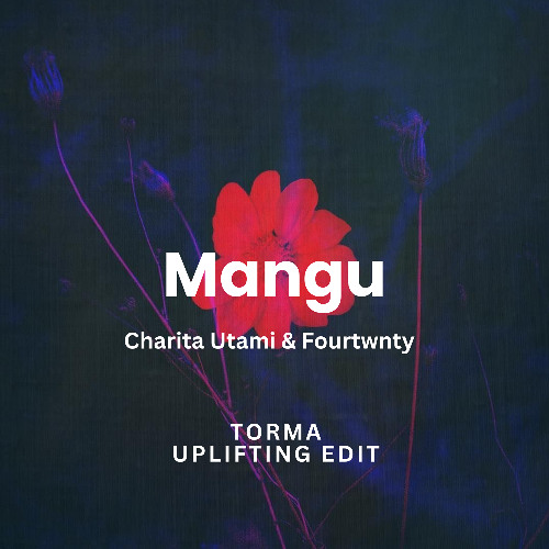 Mangu (Fourtwnty feat. Charita Utami) - Torma Uplifting Edit