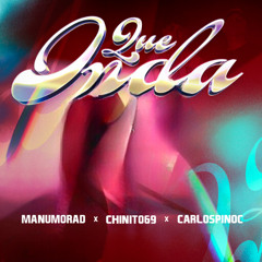 Que Onda - Chinito69 Ft. CarlosPinoC & Manumorad