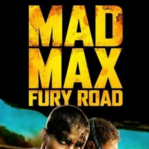 We Just Watched - Mad Max: Fury Road
