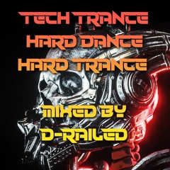Tech Trance / Hard Dance / Hard Trance - Mixed By D-Railed **FREE WAV DOWNLOAD**