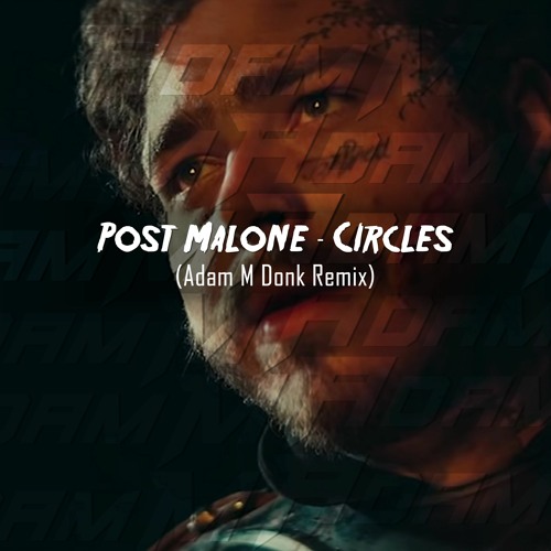 Post Malone - Circles (Adam M Donk Remix) FREE DOWNLOAD