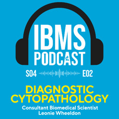 S4 Episode 2: Diagnostic Cytopathology with Leonie Wheeldon