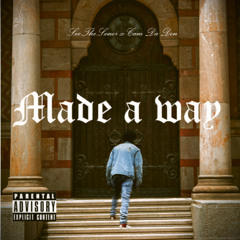 Made a way ft. Cam Da Don