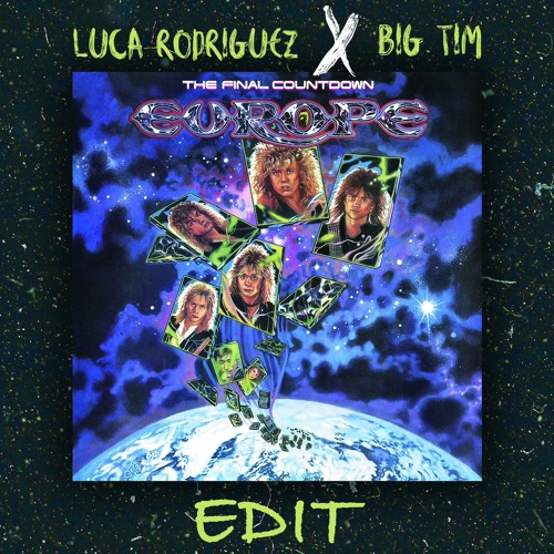 The Final Countdown (Luca Rodriguez X BIGTIM Edit) FREE DOWNLOAD!!!