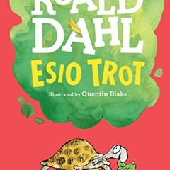 ACCESS EBOOK ✅ Esio Trot by  Roald Dahl &  Quentin Blake [EBOOK EPUB KINDLE PDF]