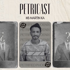 Petricast #8 Martin Ka