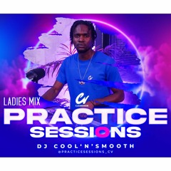 • PRACTICE SESSIONS • S1 EP 1: DJ COOL 'N' SMOOTH "LADIES MIX" [CLEARVIEW]: RAM-CAM