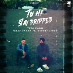 Tu Hi Stay Dripped