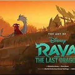 [Access] [PDF EBOOK EPUB KINDLE] Art of Raya and the Last Dragon (Disney x Chronicle Books) by Kalik