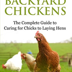 VIEW EPUB 📒 How To Raise Backyard Chickens: The Complete Guide to Caring for Chicks