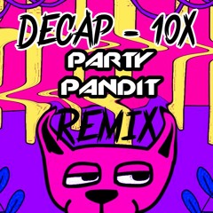 DECAP - 10x (PARTY PANDIT 100xRemix)