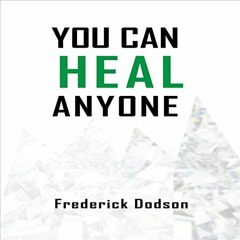 ACCESS [EPUB KINDLE PDF EBOOK] You Can Heal Anyone by  Frederick Dodson,Thomas Miller