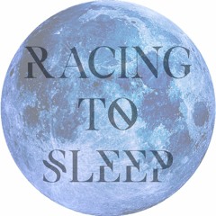 Racing to Sleep