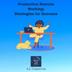 Productive Remote Working (Author: AJ Cameron, Narrator: Joshua Gregory) - Sample