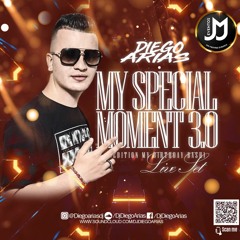 MY SPECIAL MOMENT 3.0 (EDITION MY BDAY BASH) - MIXED BY DIEGO ARIAS