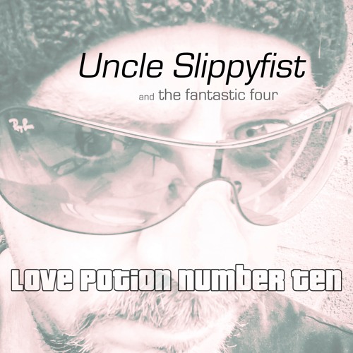 Love Potion Number 10 - Uncle Slippyfist