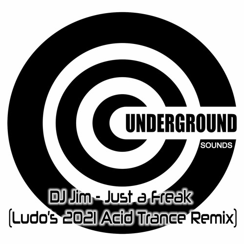 DJ Jim - Just A Freak (Ludo's 2021 Acid Trance Remix)[preview]