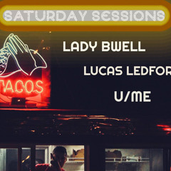 Saturday Sessions w/ Lady Bwell, Lucas Ledford, and U/ME