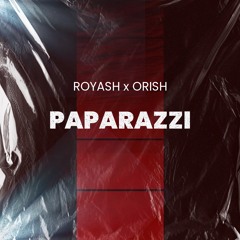 ROYASH X ORISH - PAPARAZZI Extended