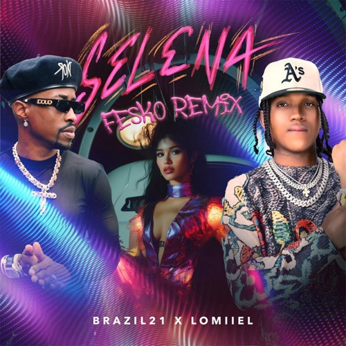 Brazil21, Lomiiel - Selena (Fesko Remix)