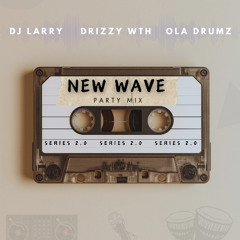 NEW WAVE PARTY MIX (Series 2.0)